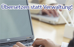 Übersetzen statt Verwaltung!